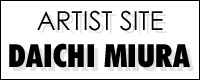 DAICHI MIURA ARTIST SITE